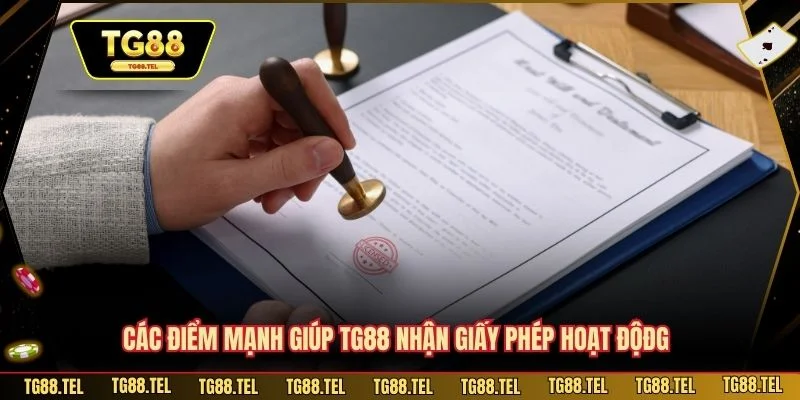Giấy Phép Hoạt Động 1 Các điểm mạnh giúp TG88 nhận giấy phép hoạt động